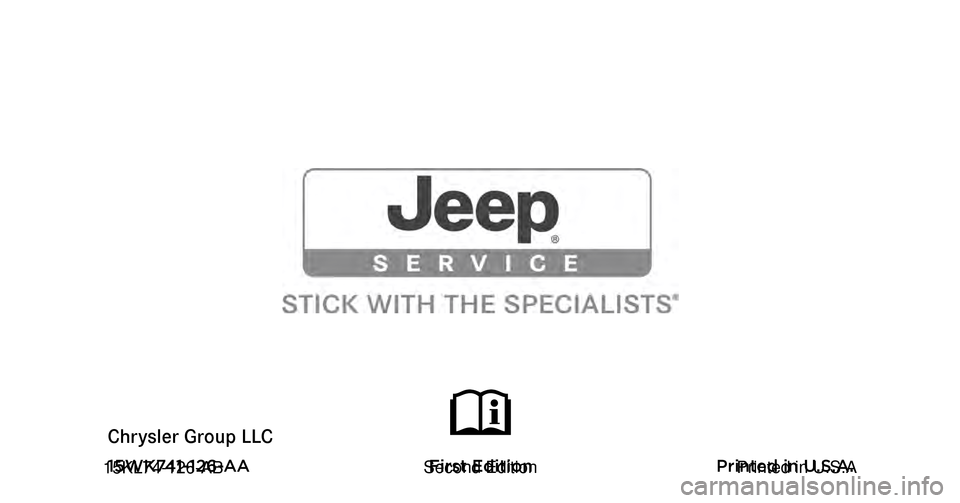 JEEP CHEROKEE 2015 KL / 5.G Owners Manual Grand Cherokee
Chrysler Group LLC OWNER’S MANUAL
2015 Grand Cherokee
15WK741-126-AA First Edition Printed in U.S.A.
2015 JEEP CHEROKEE 2015 KL / 5.G Owners Manual Grand Cherokee
Chrysler Group LLC OWNER’S MANUAL
2015 Grand Cherokee
15WK741-126-AA First Edition Printed in U.S.A.
2015