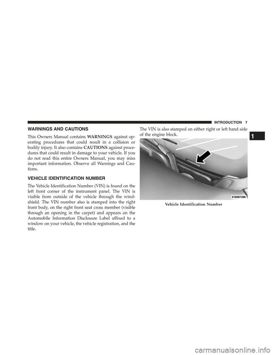 JEEP CHEROKEE 2015 KL / 5.G Owners Manual WARNINGS AND CAUTIONS
This Owners Manual containsWARNINGSagainst op-
erating procedures that could result in a collision or
bodily injury. It also containsCAUTIONSagainst proce-
dures that could resul JEEP CHEROKEE 2015 KL / 5.G Owners Manual WARNINGS AND CAUTIONS
This Owners Manual containsWARNINGSagainst op-
erating procedures that could result in a collision or
bodily injury. It also containsCAUTIONSagainst proce-
dures that could resul