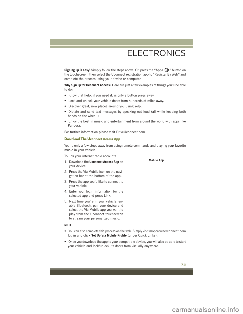 JEEP CHEROKEE 2016 KL / 5.G Manual PDF Signing up is easy!Simply follow the steps above. Or, press the “Apps” button on
the touchscreen, then select the Uconnect registration app to “Register By Web” and
complete the process using 