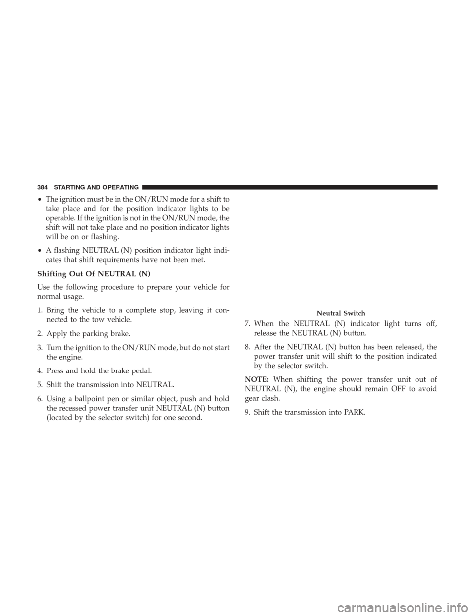 JEEP CHEROKEE 2017 KL / 5.G Workshop Manual •The ignition must be in the ON/RUN mode for a shift to
take place and for the position indicator lights to be
operable. If the ignition is not in the ON/RUN mode, the
shift will not take place and JEEP CHEROKEE 2017 KL / 5.G Workshop Manual •The ignition must be in the ON/RUN mode for a shift to
take place and for the position indicator lights to be
operable. If the ignition is not in the ON/RUN mode, the
shift will not take place and