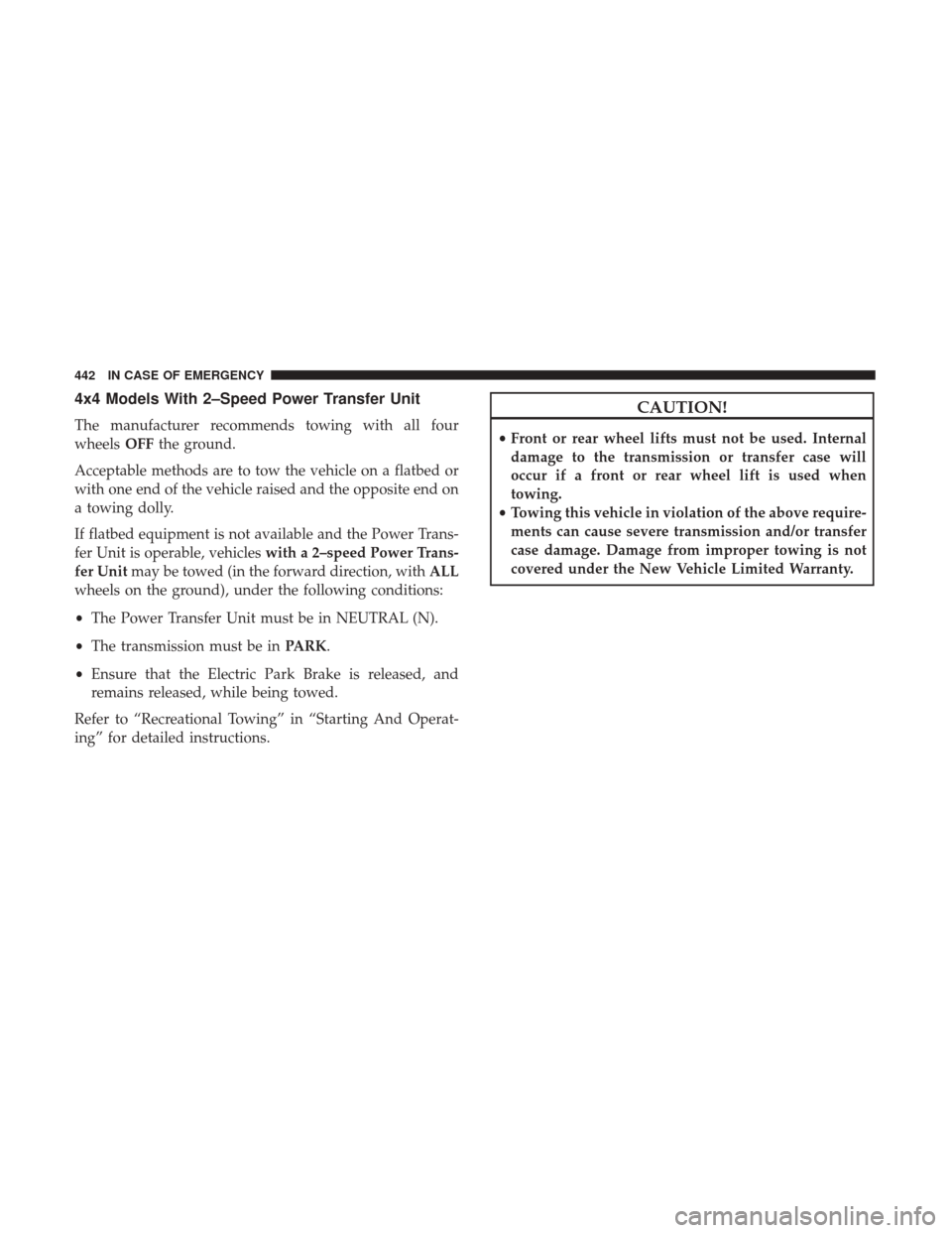 JEEP CHEROKEE 2017 KL / 5.G Manual PDF 4x4 Models With 2–Speed Power Transfer Unit
The manufacturer recommends towing with all four
wheelsOFFthe ground.
Acceptable methods are to tow the vehicle on a flatbed or
with one end of the vehicl JEEP CHEROKEE 2017 KL / 5.G Manual PDF 4x4 Models With 2–Speed Power Transfer Unit
The manufacturer recommends towing with all four
wheelsOFFthe ground.
Acceptable methods are to tow the vehicle on a flatbed or
with one end of the vehicl