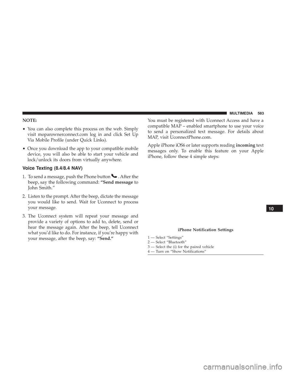 JEEP CHEROKEE 2017 KL / 5.G User Guide NOTE:
•You can also complete this process on the web. Simply
visit moparownerconnect.com log in and click Set Up
Via Mobile Profile (under Quick Links).
• Once you download the app to your compati JEEP CHEROKEE 2017 KL / 5.G User Guide NOTE:
•You can also complete this process on the web. Simply
visit moparownerconnect.com log in and click Set Up
Via Mobile Profile (under Quick Links).
• Once you download the app to your compati
