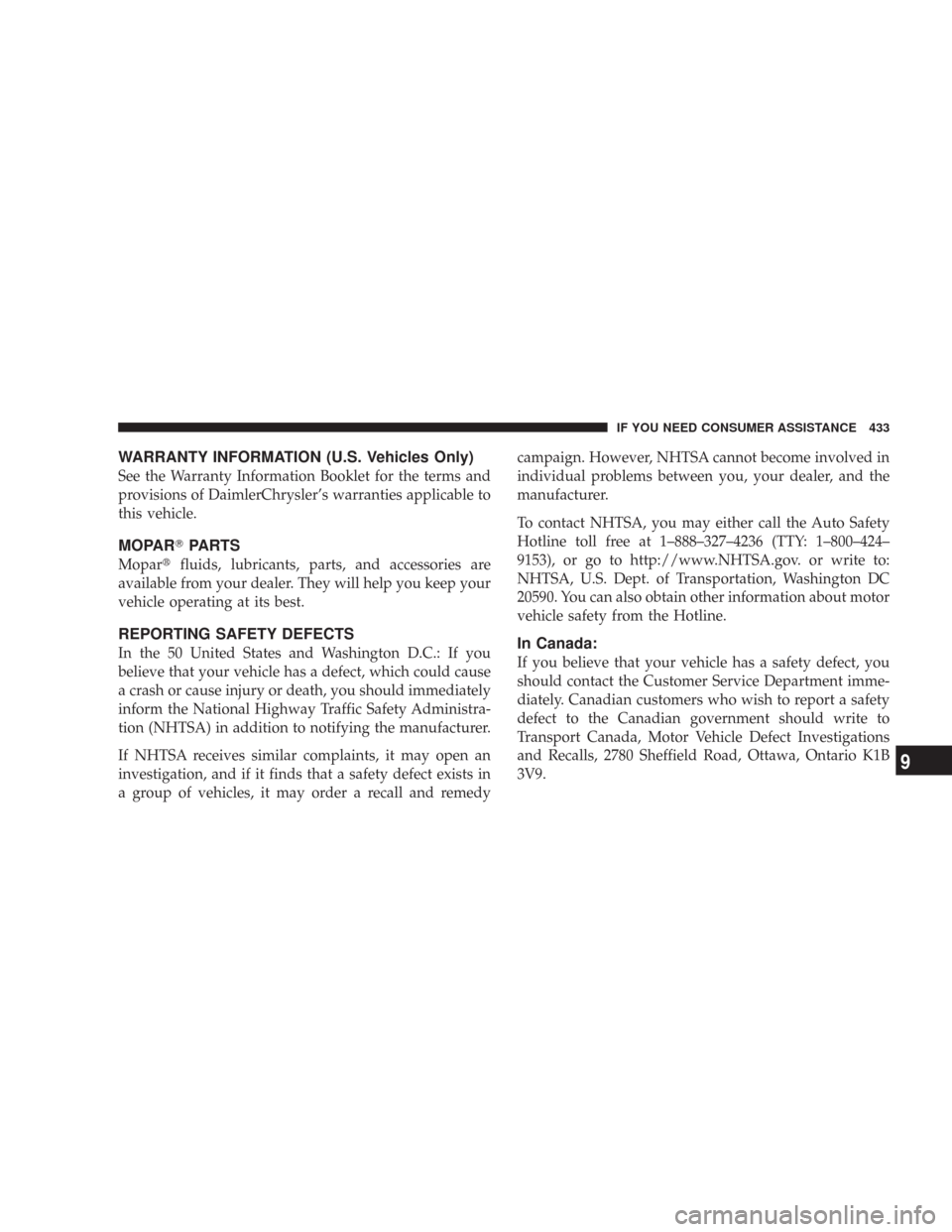 JEEP COMMANDER 2007 1.G Manual PDF WARRANTY INFORMATION (U.S. Vehicles Only)
See the Warranty Information Booklet for the terms and
provisions of DaimlerChrysler’s warranties applicable to
this vehicle.
MOPAR	PARTS
Moparfluids, lubr