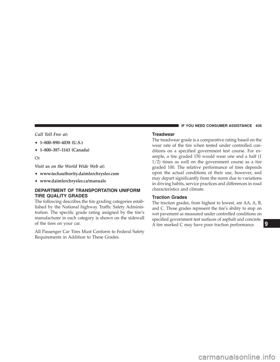 JEEP COMMANDER 2007 1.G User Guide Call Toll Free at:
•1–800–890–4038 (U.S.)
•1–800–387–1143 (Canada)
Or
Visit us on the World Wide Web at:
•www.techauthority.daimlerchrysler.com
•www.daimlerchrysler.ca/manuals
DEPA JEEP COMMANDER 2007 1.G User Guide Call Toll Free at:
•1–800–890–4038 (U.S.)
•1–800–387–1143 (Canada)
Or
Visit us on the World Wide Web at:
•www.techauthority.daimlerchrysler.com
•www.daimlerchrysler.ca/manuals
DEPA