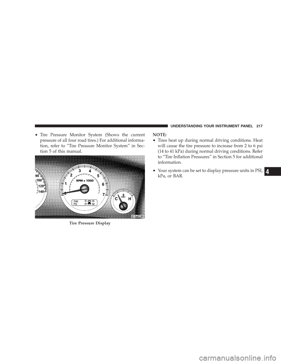 JEEP COMMANDER 2009 1.G Owners Manual •Tire Pressure Monitor System (Shows the current
pressure of all four road tires.) For additional informa-
tion, refer to “Tire Pressure Monitor System” in Sec-
tion 5 of this manual.NOTE:
•Ti JEEP COMMANDER 2009 1.G Owners Manual •Tire Pressure Monitor System (Shows the current
pressure of all four road tires.) For additional informa-
tion, refer to “Tire Pressure Monitor System” in Sec-
tion 5 of this manual.NOTE:
•Ti