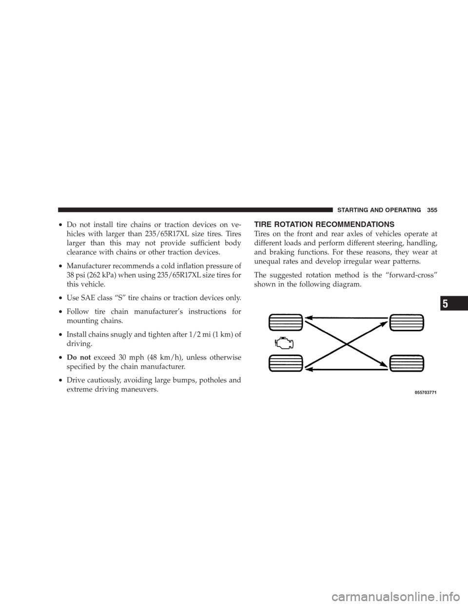 JEEP COMMANDER 2009 1.G Owners Manual •Do not install tire chains or traction devices on ve-
hicles with larger than 235/65R17XL size tires. Tires
larger than this may not provide sufficient body
clearance with chains or other traction JEEP COMMANDER 2009 1.G Owners Manual •Do not install tire chains or traction devices on ve-
hicles with larger than 235/65R17XL size tires. Tires
larger than this may not provide sufficient body
clearance with chains or other traction