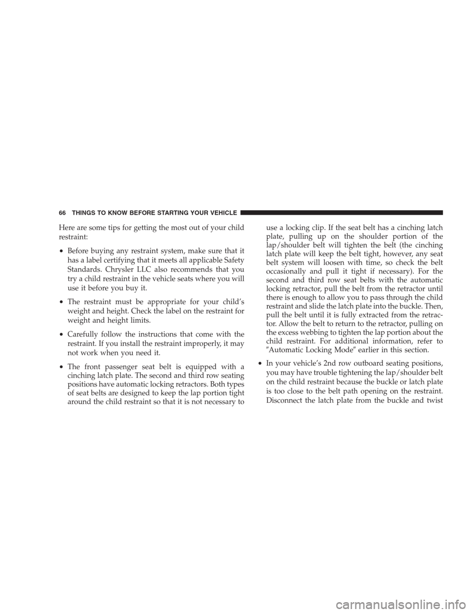JEEP COMMANDER 2009 1.G Repair Manual Here are some tips for getting the most out of your child
restraint:
•Before buying any restraint system, make sure that it
has a label certifying that it meets all applicable Safety
Standards. Chry JEEP COMMANDER 2009 1.G Repair Manual Here are some tips for getting the most out of your child
restraint:
•Before buying any restraint system, make sure that it
has a label certifying that it meets all applicable Safety
Standards. Chry