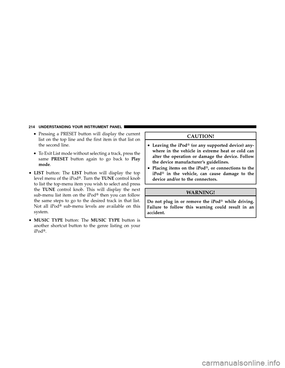JEEP COMMANDER 2010 1.G Workshop Manual •Pressing a PRESET button will display the current
list on the top line and the first item in that list on
the second line.
•To Exit List mode without selecting a track, press the
samePRESET butto