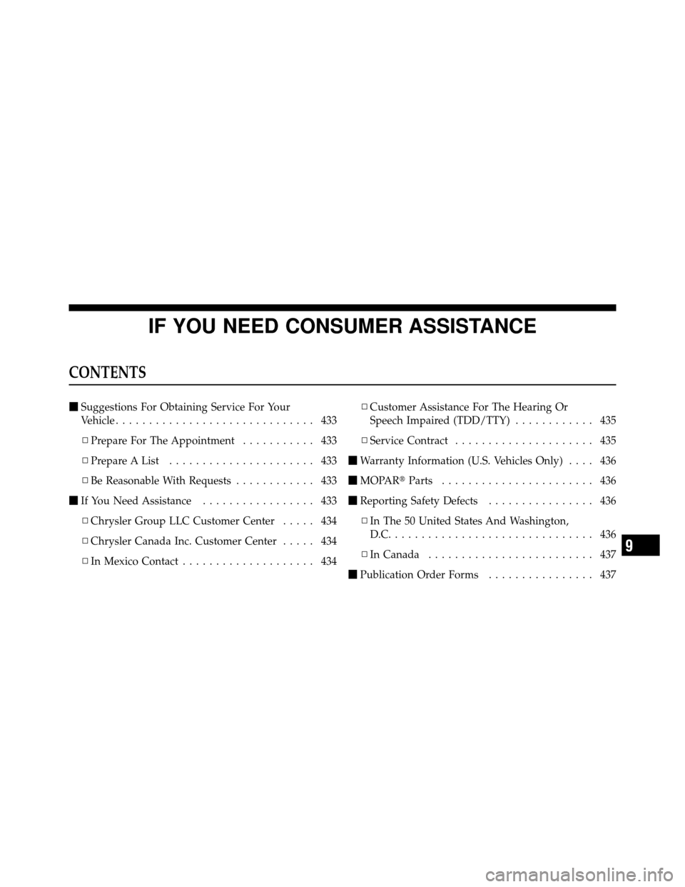 JEEP COMMANDER 2010 1.G Manual PDF IF YOU NEED CONSUMER ASSISTANCE
CONTENTS
Suggestions For Obtaining Service For Your
Vehicle .............................. 433
▫ Prepare For The Appointment ........... 433
▫ Prepare A List .....