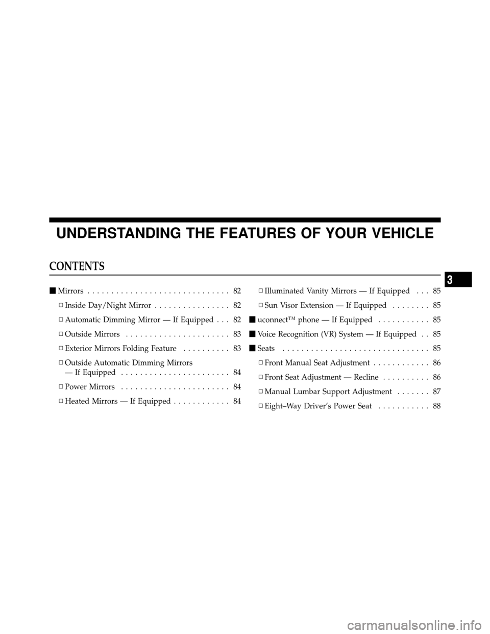 JEEP COMMANDER 2010 1.G Manual PDF UNDERSTANDING THE FEATURES OF YOUR VEHICLE
CONTENTS
Mirrors .............................. 82
▫ Inside Day/Night Mirror ................ 82
▫ Automatic Dimming Mirror — If Equipped . . . 82
▫