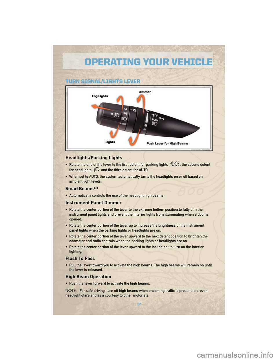 JEEP COMMANDER 2010 1.G User Guide TURN SIGNAL/LIGHTS LEVER
Headlights/Parking Lights
• Rotate the end of the lever to the first detent for parking lights, the second detent
for headlights
and the third detent for AUTO.
• When set JEEP COMMANDER 2010 1.G User Guide TURN SIGNAL/LIGHTS LEVER
Headlights/Parking Lights
• Rotate the end of the lever to the first detent for parking lights, the second detent
for headlights
and the third detent for AUTO.
• When set