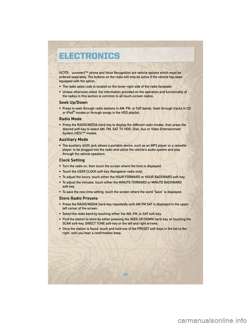 JEEP COMMANDER 2010 1.G User Guide NOTE:uconnect™ phone and Voice Recognition are vehicle options which must be
ordered separately. The buttons on the radio will only be active if the vehicle has been
equipped with the option.
• Th