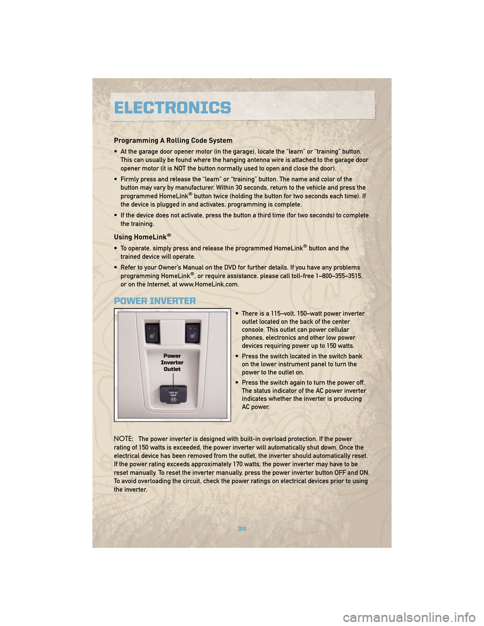 JEEP COMMANDER 2010 1.G Owners Guide Programming A Rolling Code System
• At the garage door opener motor (in the garage), locate the “learn” or “training” button.This can usually be found where the hanging antenna wire is attac