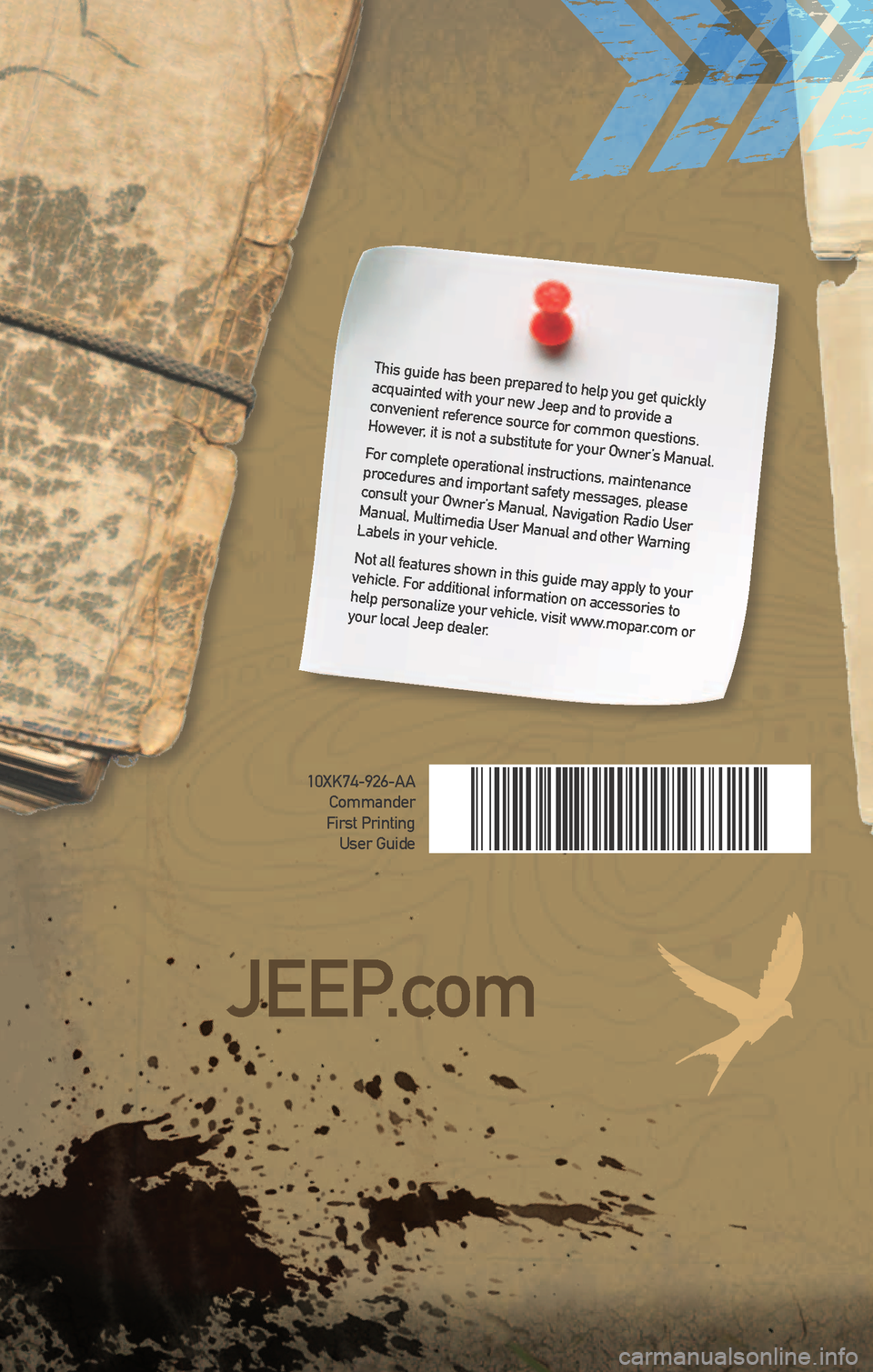 JEEP COMMANDER 2010 1.G Owners Guide This guide has been prepared to help you get quickly 
acquainted with your new Jeep and to provide a 
convenient reference source for common questions. 
However, it is not a substitute for your Owner�