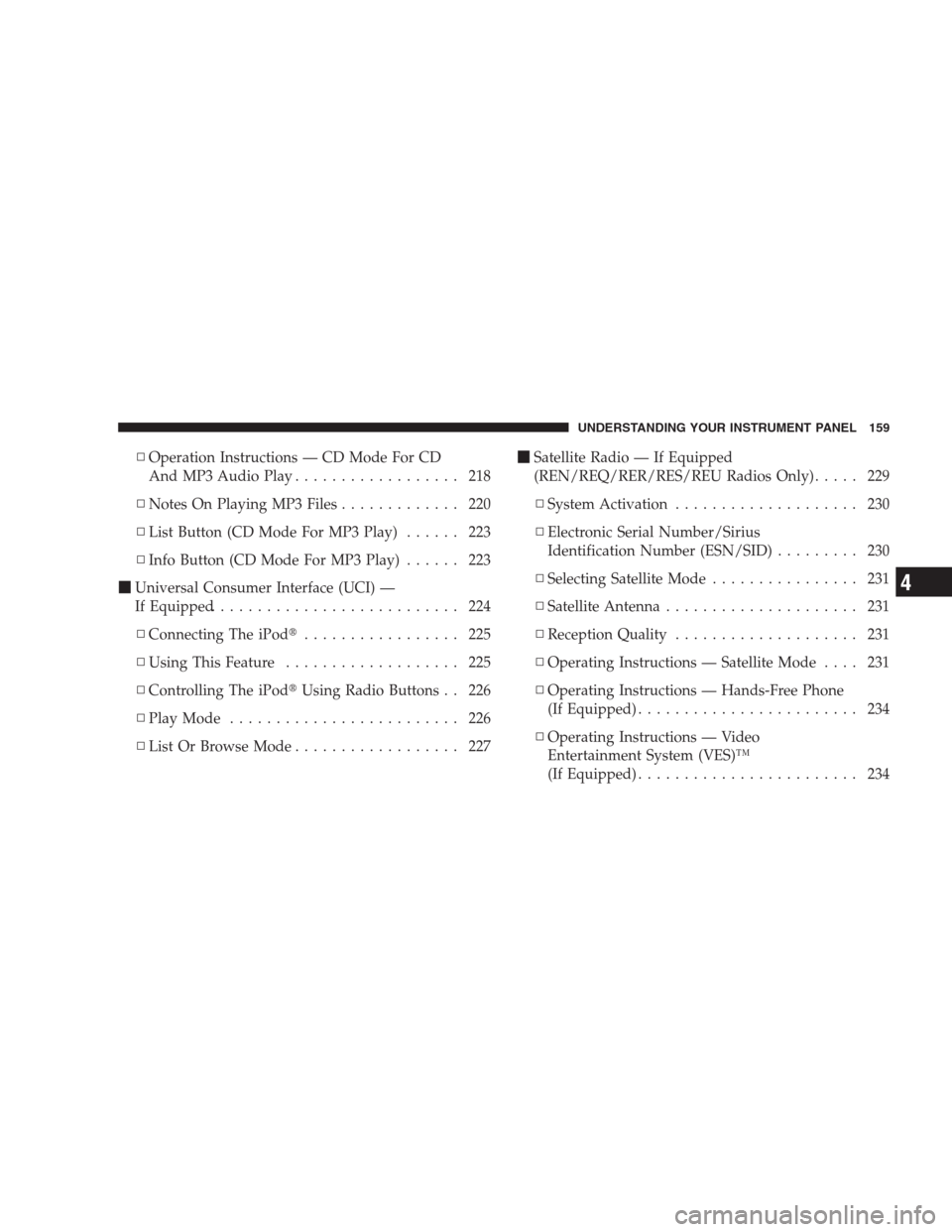 JEEP COMPASS 2009 1.G User Guide ▫Operation Instructions — CD Mode For CD
And MP3 Audio Play.................. 218
▫Notes On Playing MP3 Files............. 220
▫List Button (CD Mode For MP3 Play)...... 223
▫Info Button (CD 