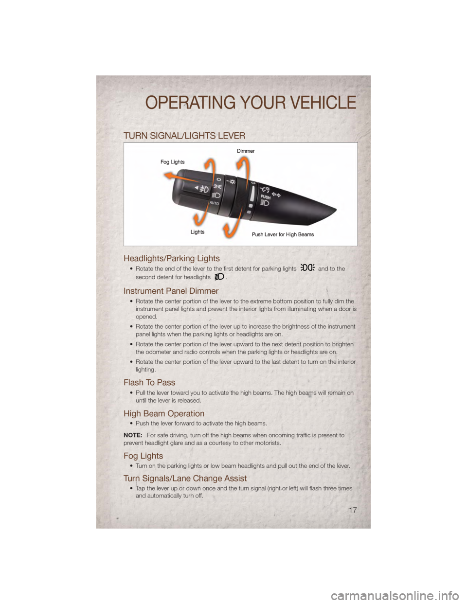 JEEP COMPASS 2011 1.G Owners Manual TURN SIGNAL/LIGHTS LEVER
Headlights/Parking Lights
• Rotate the end of the lever to the first detent for parking lightsand to the
second detent for headlights
.
Instrument Panel Dimmer
• Rotate th