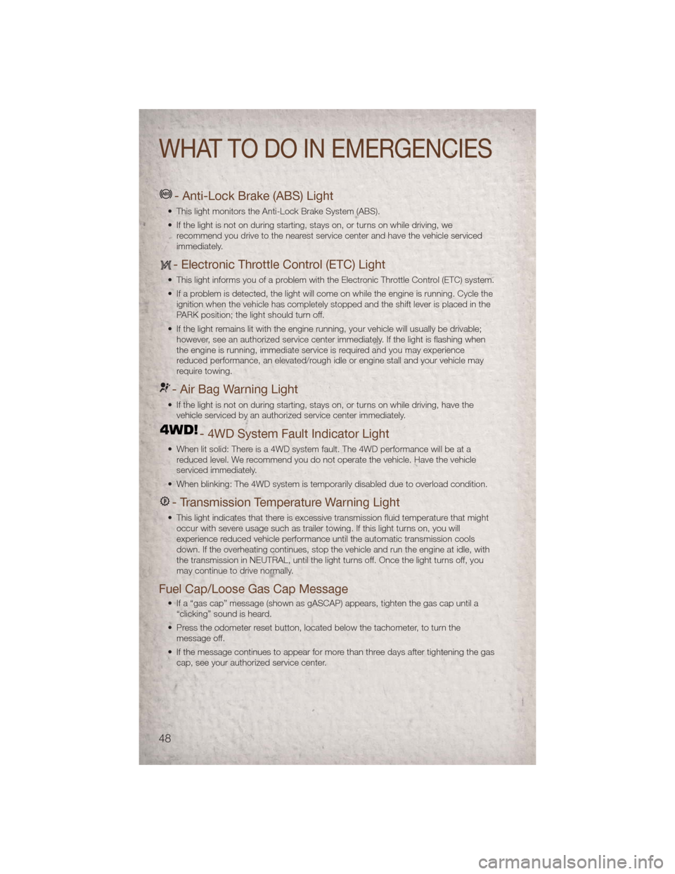 JEEP COMPASS 2011 1.G Service Manual - Anti-Lock Brake (ABS) Light
• This light monitors the Anti-Lock Brake System (ABS).
• If the light is not on during starting, stays on, or turns on while driving, werecommend you drive to the ne