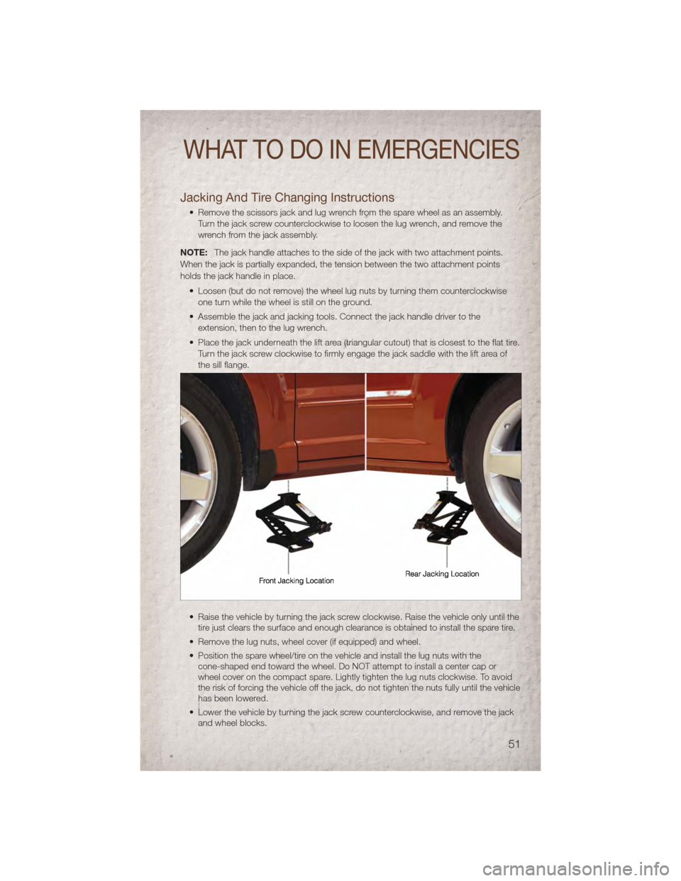 JEEP COMPASS 2011 1.G Workshop Manual Jacking And Tire Changing Instructions
• Remove the scissors jack and lug wrench from the spare wheel as an assembly.Turn the jack screw counterclockwise to loosen the lug wrench, and remove the
wre JEEP COMPASS 2011 1.G Workshop Manual Jacking And Tire Changing Instructions
• Remove the scissors jack and lug wrench from the spare wheel as an assembly.Turn the jack screw counterclockwise to loosen the lug wrench, and remove the
wre
