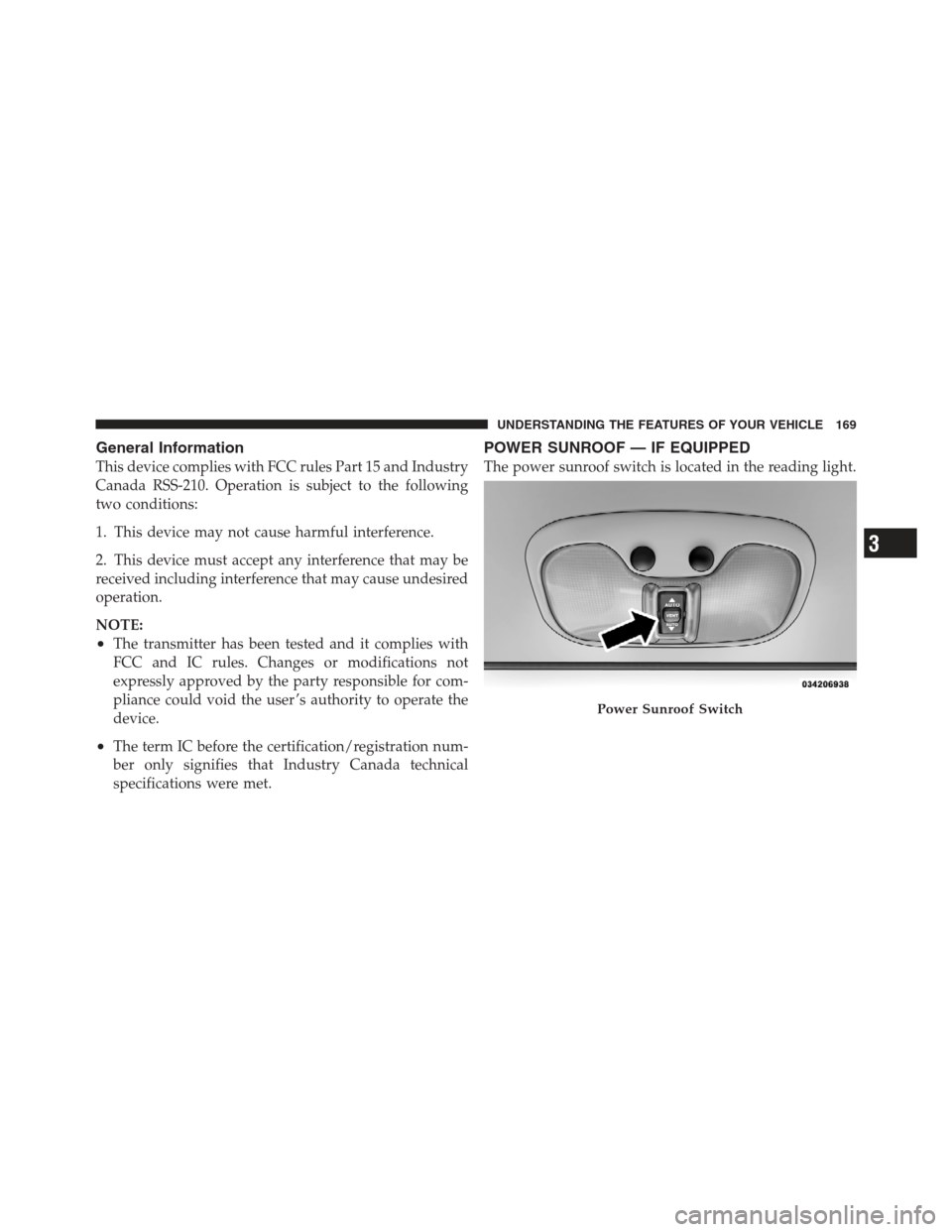 JEEP COMPASS 2012 1.G Owners Manual General Information
This device complies with FCC rules Part 15 and Industry
Canada RSS-210. Operation is subject to the following
two conditions:
1. This device may not cause harmful interference.
2. JEEP COMPASS 2012 1.G Owners Manual General Information
This device complies with FCC rules Part 15 and Industry
Canada RSS-210. Operation is subject to the following
two conditions:
1. This device may not cause harmful interference.
2.