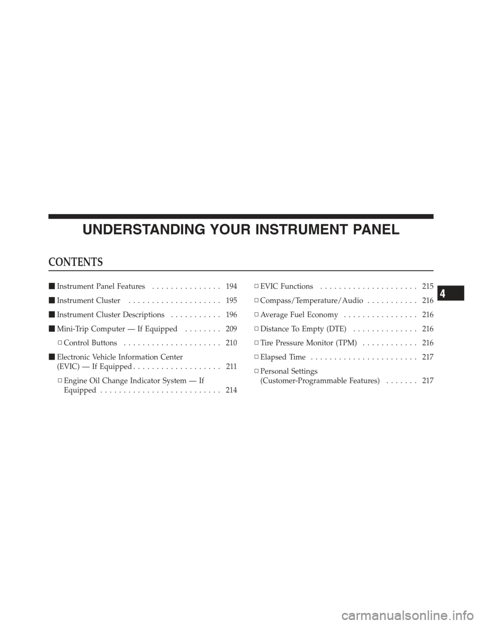 JEEP COMPASS 2012 1.G Owners Manual UNDERSTANDING YOUR INSTRUMENT PANEL
CONTENTS
Instrument Panel Features ............... 194
 Instrument Cluster .................... 195
 Instrument Cluster Descriptions ........... 196
 Mini-Trip 