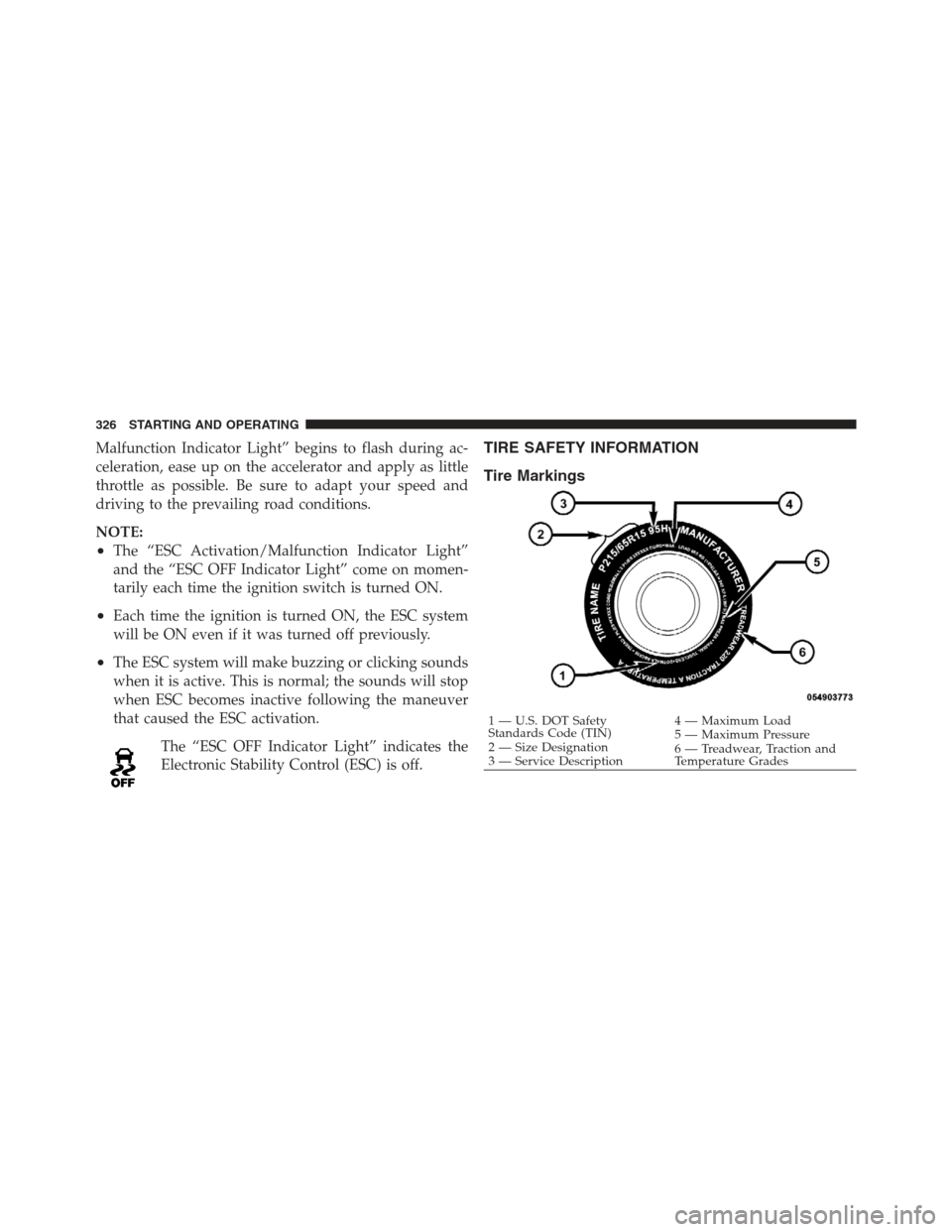 JEEP COMPASS 2012 1.G Owners Manual Malfunction Indicator Light” begins to flash during ac-
celeration, ease up on the accelerator and apply as little
throttle as possible. Be sure to adapt your speed and
driving to the prevailing roa JEEP COMPASS 2012 1.G Owners Manual Malfunction Indicator Light” begins to flash during ac-
celeration, ease up on the accelerator and apply as little
throttle as possible. Be sure to adapt your speed and
driving to the prevailing roa