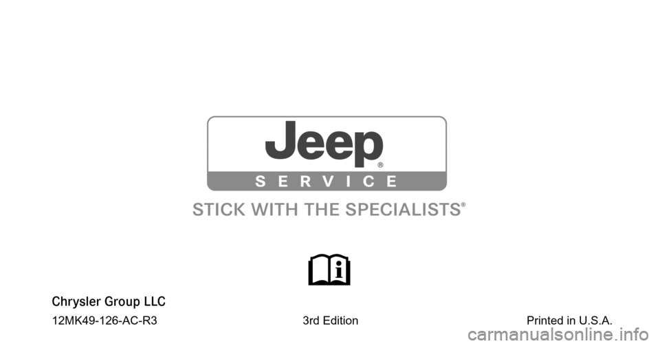 JEEP COMPASS 2012 1.G Owners Manual Chrysler Group LLC
12MK49-126-AC-R3                                             3rd Edition                                                    Printed in U.S.A. 