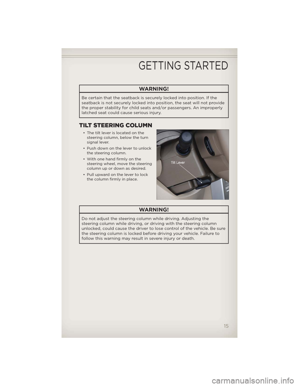 JEEP COMPASS 2012 1.G User Guide WARNING!
Be certain that the seatback is securely locked into position. If the
seatback is not securely locked into position, the seat will not provide
the proper stability for child seats and/or pass JEEP COMPASS 2012 1.G User Guide WARNING!
Be certain that the seatback is securely locked into position. If the
seatback is not securely locked into position, the seat will not provide
the proper stability for child seats and/or pass