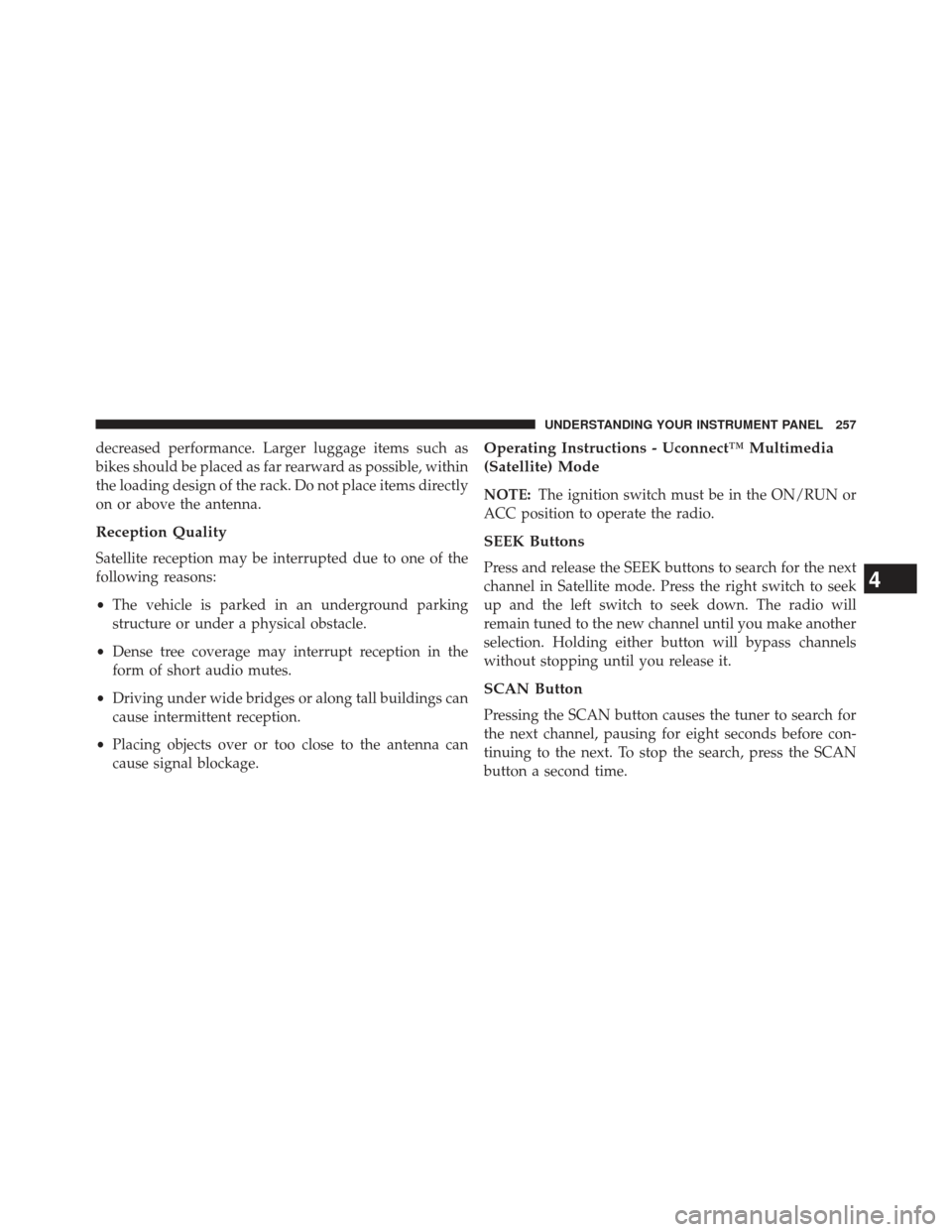 JEEP COMPASS 2013 1.G Owners Manual decreased performance. Larger luggage items such as
bikes should be placed as far rearward as possible, within
the loading design of the rack. Do not place items directly
on or above the antenna.
Rece