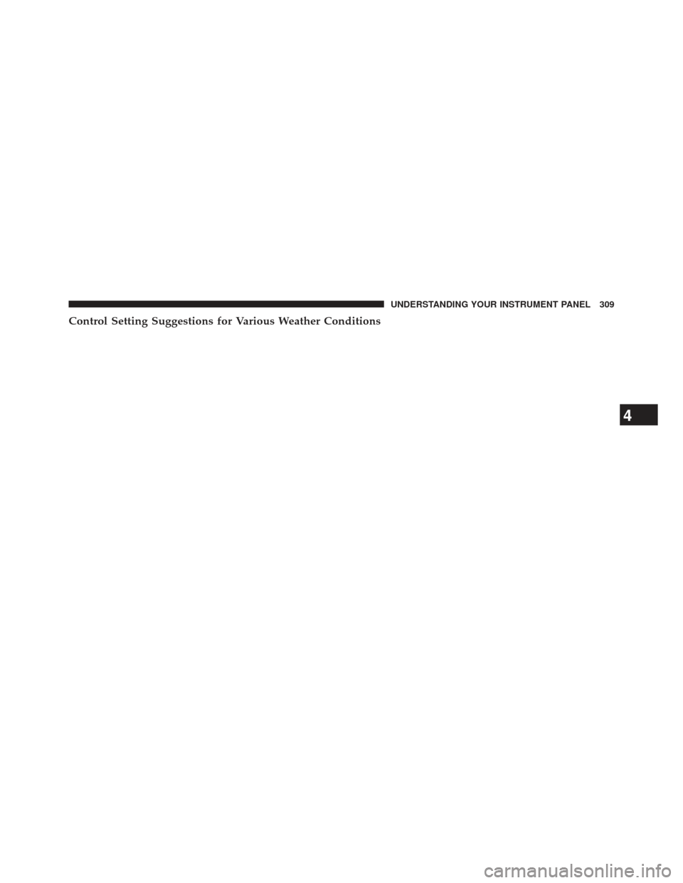 JEEP COMPASS 2013 1.G Owners Manual Control Setting Suggestions for Various Weather Conditions
4
UNDERSTANDING YOUR INSTRUMENT PANEL 309 