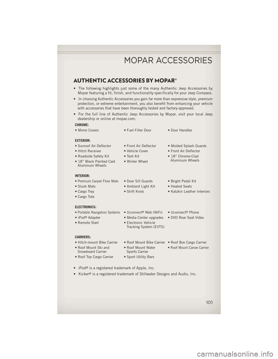 JEEP COMPASS 2013 1.G User Guide AUTHENTIC ACCESSORIES BY MOPAR®
• The following highlights just some of the many Authentic Jeep Accessories byMopar featuring a fit, finish, and functionality specifically for your Jeep Compass.
JEEP COMPASS 2013 1.G User Guide AUTHENTIC ACCESSORIES BY MOPAR®
• The following highlights just some of the many Authentic Jeep Accessories byMopar featuring a fit, finish, and functionality specifically for your Jeep Compass.