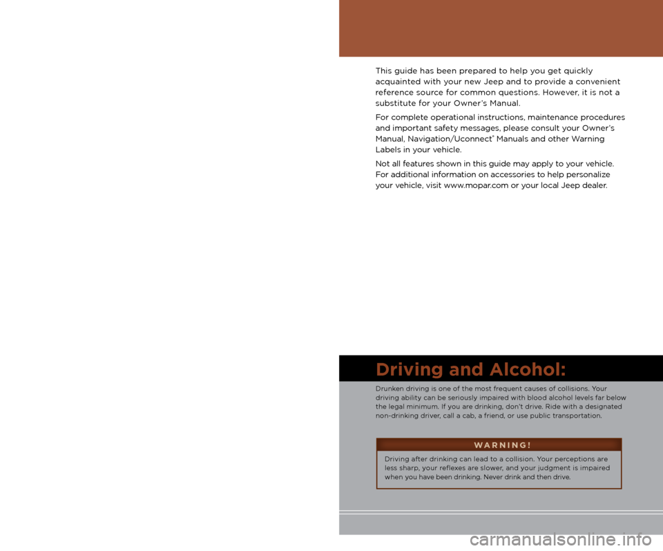 JEEP COMPASS 2013 1.G Owners Guide The driver’s primary responsibility is the safe operation of the vehicle. 
Driving while distracted can result in loss of vehicle control, resulting  
in a collision and personal injury. Chrysler Gr