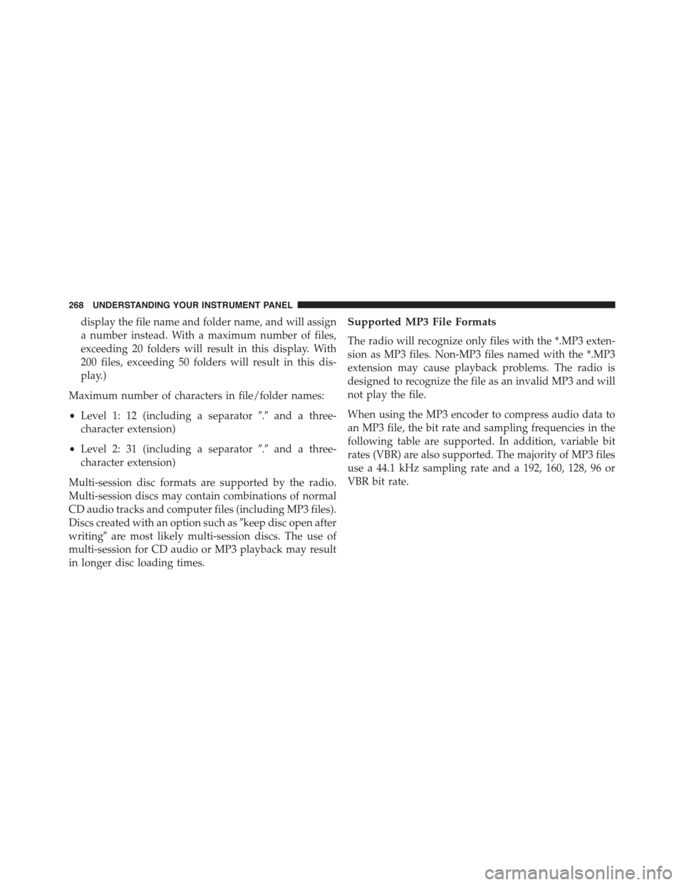 JEEP COMPASS 2015 1.G Owners Manual display the file name and folder name, and will assign
a number instead. With a maximum number of files,
exceeding 20 folders will result in this display. With
200 files, exceeding 50 folders will res JEEP COMPASS 2015 1.G Owners Manual display the file name and folder name, and will assign
a number instead. With a maximum number of files,
exceeding 20 folders will result in this display. With
200 files, exceeding 50 folders will res