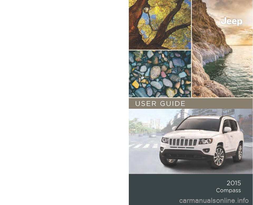 JEEP COMPASS 2015 1.G User Guide 15MK49-926-AA Compass First Edition Rev 1 User Guide
2015
Compass
USER GUIDE
Download a FREE electronic copy of the
Owner’s Manual and Warranty Booklet by visiting:
www.jeep.com/en/owners/manua JEEP COMPASS 2015 1.G User Guide 15MK49-926-AA Compass First Edition Rev 1 User Guide
2015
Compass
USER GUIDE
Download a FREE electronic copy of the
Owner’s Manual and Warranty Booklet by visiting:
www.jeep.com/en/owners/manua