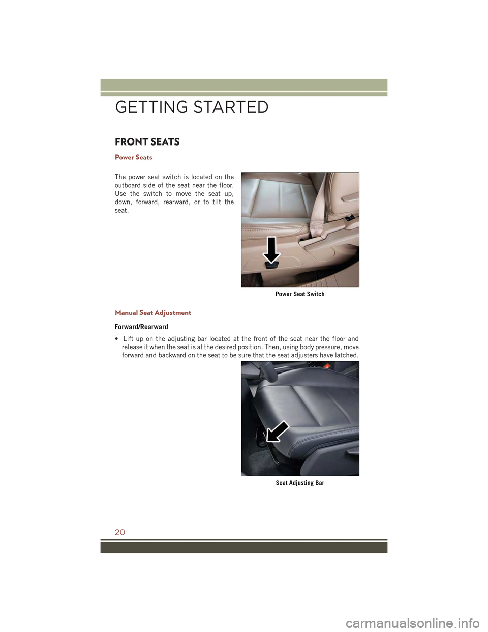 JEEP COMPASS 2015 1.G Owners Manual FRONT SEATS
Power Seats
The power seat switch is located on the
outboard side of the seat near the floor.
Use the switch to move the seat up,
down, forward, rearward, or to tilt the
seat.
Manual Seat 