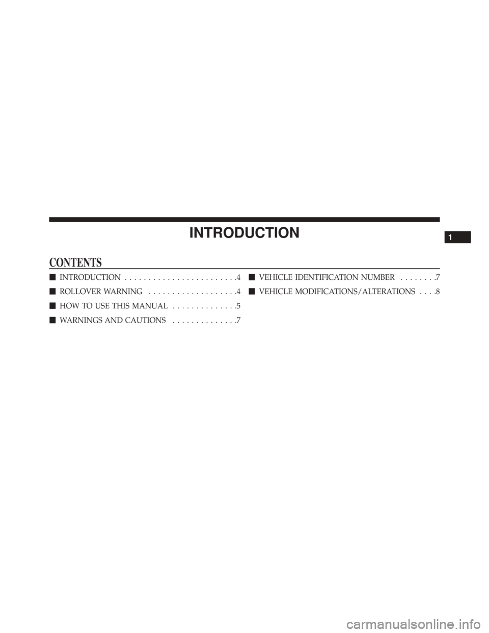 JEEP COMPASS 2016 1.G Owners Manual INTRODUCTION
CONTENTS
INTRODUCTION ........................4
 ROLLOVER WARNING ...................4
 HOW TO USE THIS MANUAL ..............5
 WARNINGS AND CAUTIONS ..............7
VEHICLE IDENTIFI