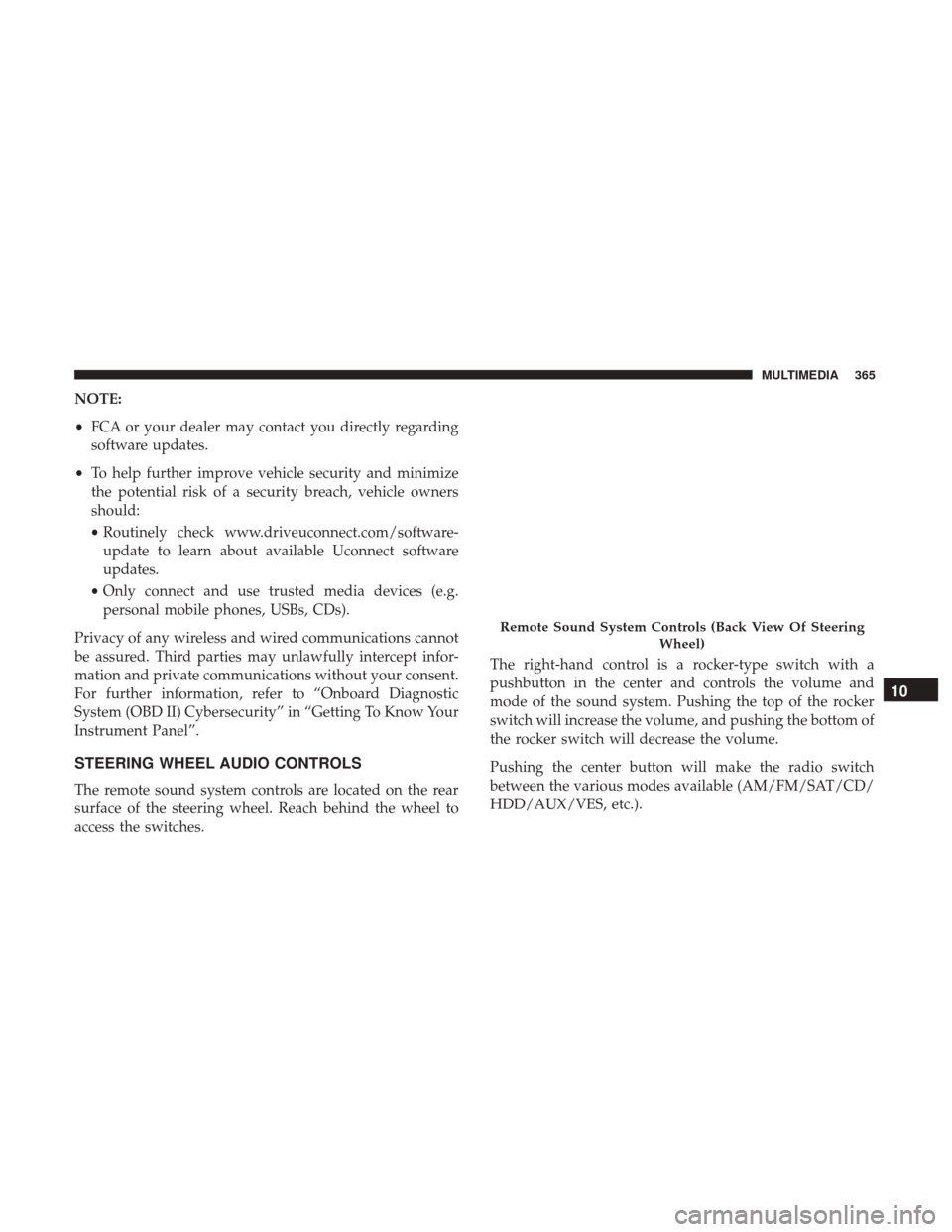 JEEP COMPASS 2017 2.G Owners Manual NOTE:
•FCA or your dealer may contact you directly regarding
software updates.
• To help further improve vehicle security and minimize
the potential risk of a security breach, vehicle owners
shoul