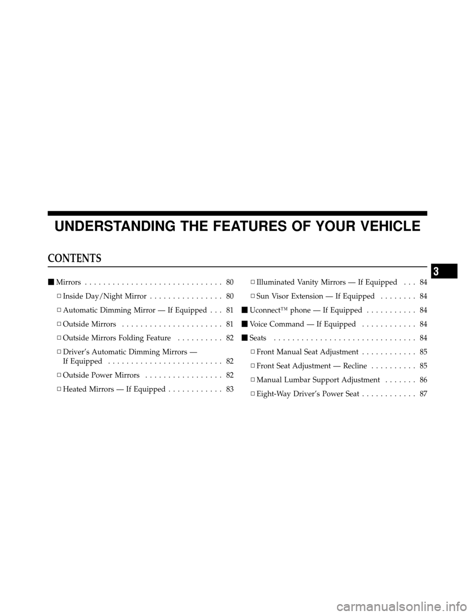 JEEP GRAND CHEROKEE 2010 WK / 3.G Manual PDF UNDERSTANDING THE FEATURES OF YOUR VEHICLE
CONTENTS
Mirrors .............................. 80
▫ Inside Day/Night Mirror ................ 80
▫ Automatic Dimming Mirror — If Equipped . . . 81
▫