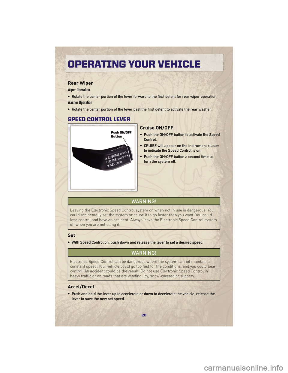 JEEP GRAND CHEROKEE 2010 WK / 3.G Owners Manual Rear Wiper
Wiper Operation
• Rotate the center portion of the lever forward to the first detent for rear wiper operation.
Washer Operation
• Rotate the center portion of the lever past the first d JEEP GRAND CHEROKEE 2010 WK / 3.G Owners Manual Rear Wiper
Wiper Operation
• Rotate the center portion of the lever forward to the first detent for rear wiper operation.
Washer Operation
• Rotate the center portion of the lever past the first d