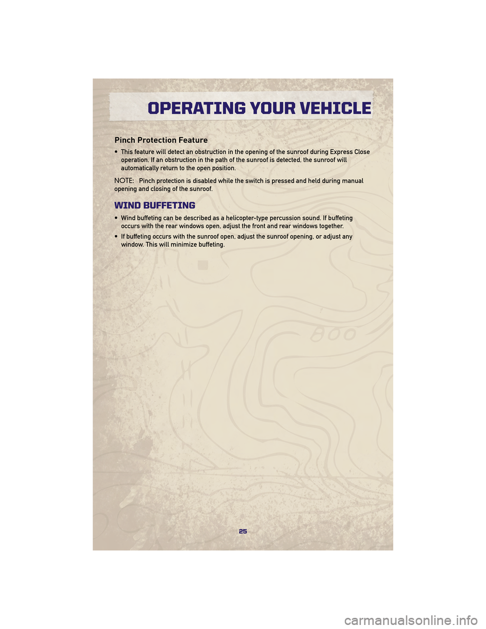 JEEP GRAND CHEROKEE 2010 WK / 3.G Owners Manual Pinch Protection Feature
• This feature will detect an obstruction in the opening of the sunroof during Express Closeoperation. If an obstruction in the path of the sunroof is detected, the sunroof JEEP GRAND CHEROKEE 2010 WK / 3.G Owners Manual Pinch Protection Feature
• This feature will detect an obstruction in the opening of the sunroof during Express Closeoperation. If an obstruction in the path of the sunroof is detected, the sunroof