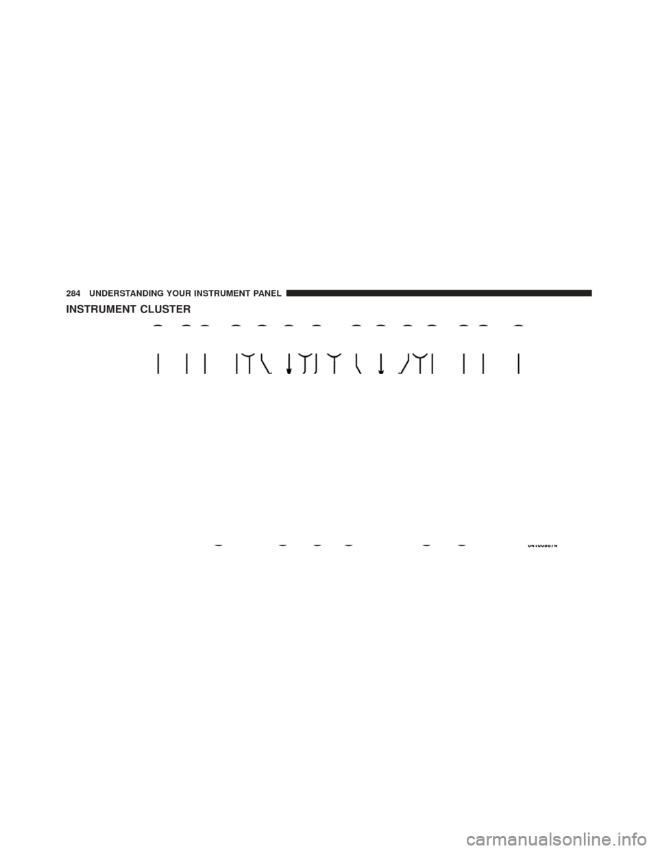 JEEP GRAND CHEROKEE 2012 WK2 / 4.G User Guide INSTRUMENT CLUSTER
284 UNDERSTANDING YOUR INSTRUMENT PANEL 