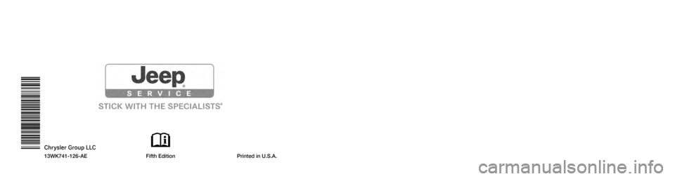 JEEP GRAND CHEROKEE 2013 WK2 / 4.G Owners Manual Grand Cherokee
Chrysler Group LLCOWNER’S MANUAL
2013 Grand Cherokee
13WK741-126-AEFifth EditionPrinted in U.S.A.
2013 