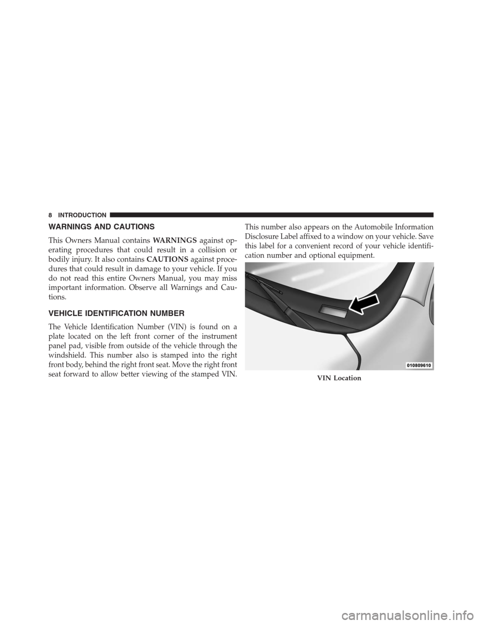 JEEP GRAND CHEROKEE 2013 WK2 / 4.G Owners Manual WARNINGS AND CAUTIONS
This Owners Manual containsWARNINGSagainst op-
erating procedures that could result in a collision or
bodily injury. It also containsCAUTIONSagainst proce-
dures that could resul