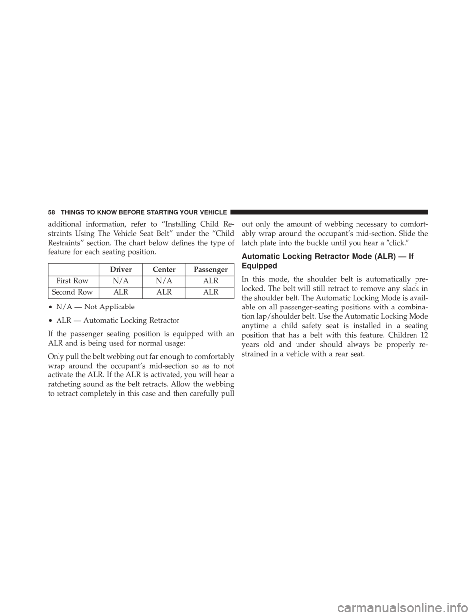 JEEP GRAND CHEROKEE 2014 WK2 / 4.G Workshop Manual additional information, refer to “Installing Child Re-
straints Using The Vehicle Seat Belt” under the “Child
Restraints” section. The chart below defines the type of
feature for each seating JEEP GRAND CHEROKEE 2014 WK2 / 4.G Workshop Manual additional information, refer to “Installing Child Re-
straints Using The Vehicle Seat Belt” under the “Child
Restraints” section. The chart below defines the type of
feature for each seating