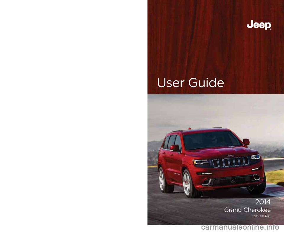 JEEP GRAND CHEROKEE 2014 WK2 / 4.G User Guide User GuideJeep.com
14WK741-926-AA  
Grand Cherokee 
Seventh Edition 
User Guide
Download a FREE electronic copy  
of the Owner’s Manual or Warranty Booklet   
by visiting the Owners tab at:
www.Jeep