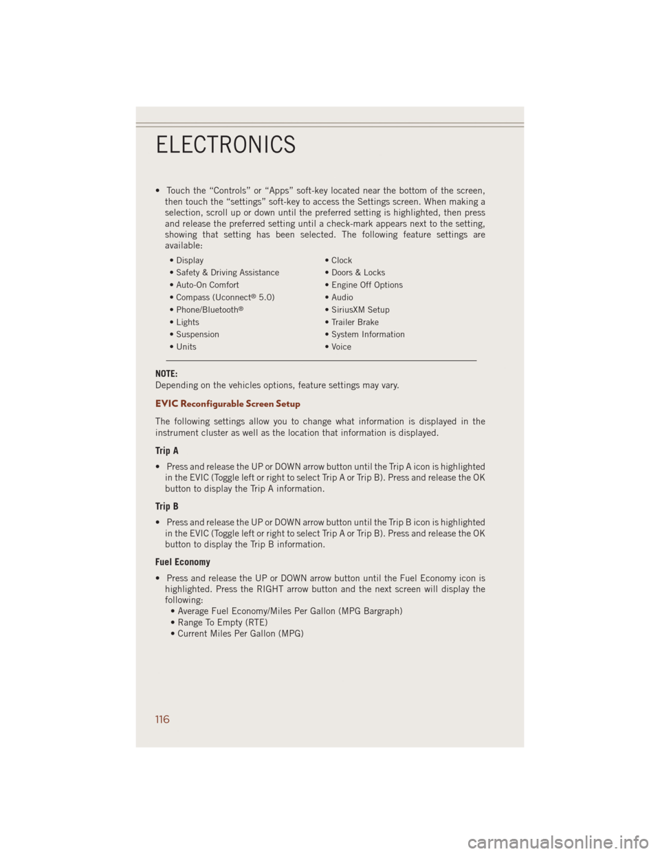 JEEP GRAND CHEROKEE 2014 WK2 / 4.G User Guide • Touch the “Controls” or “Apps” soft-key located near the bottom of the screen,
then touch the “settings” soft-key to access the Settings screen. When making a
selection, scroll up or d JEEP GRAND CHEROKEE 2014 WK2 / 4.G User Guide • Touch the “Controls” or “Apps” soft-key located near the bottom of the screen,
then touch the “settings” soft-key to access the Settings screen. When making a
selection, scroll up or d
