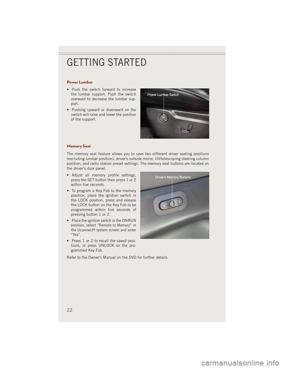 JEEP GRAND CHEROKEE 2014 WK2 / 4.G User Guide Power Lumbar
• Push the switch forward to increase
the lumbar support. Push the switch
rearward to decrease the lumbar sup-
port.
• Pushing upward or downward on the
switch will raise and lower th JEEP GRAND CHEROKEE 2014 WK2 / 4.G User Guide Power Lumbar
• Push the switch forward to increase
the lumbar support. Push the switch
rearward to decrease the lumbar sup-
port.
• Pushing upward or downward on the
switch will raise and lower th