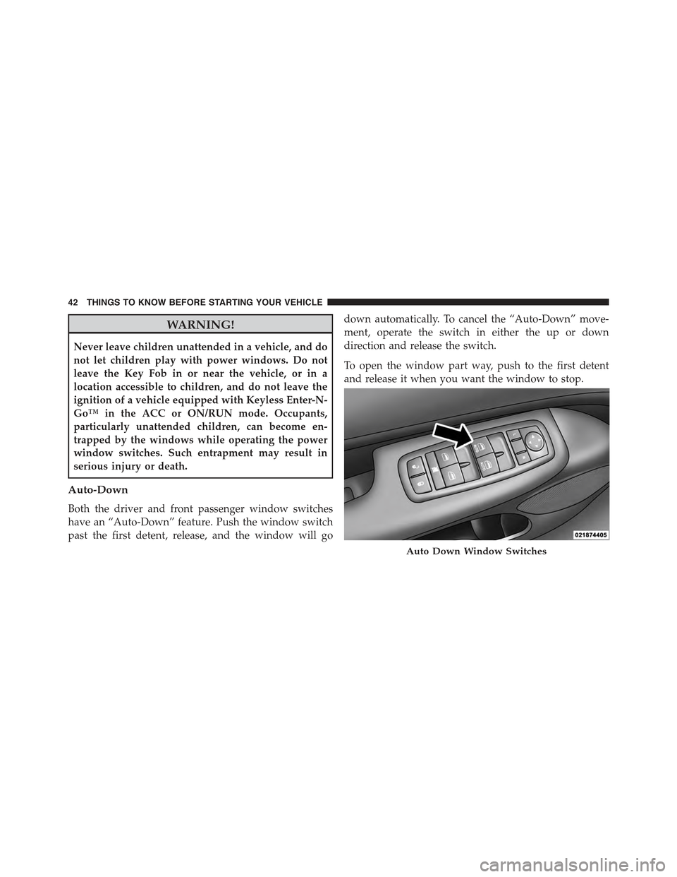 JEEP GRAND CHEROKEE 2015 WK2 / 4.G Service Manual WARNING!
Never leave children unattended in a vehicle, and do
not let children play with power windows. Do not
leave the Key Fob in or near the vehicle, or in a
location accessible to children, and do JEEP GRAND CHEROKEE 2015 WK2 / 4.G Service Manual WARNING!
Never leave children unattended in a vehicle, and do
not let children play with power windows. Do not
leave the Key Fob in or near the vehicle, or in a
location accessible to children, and do