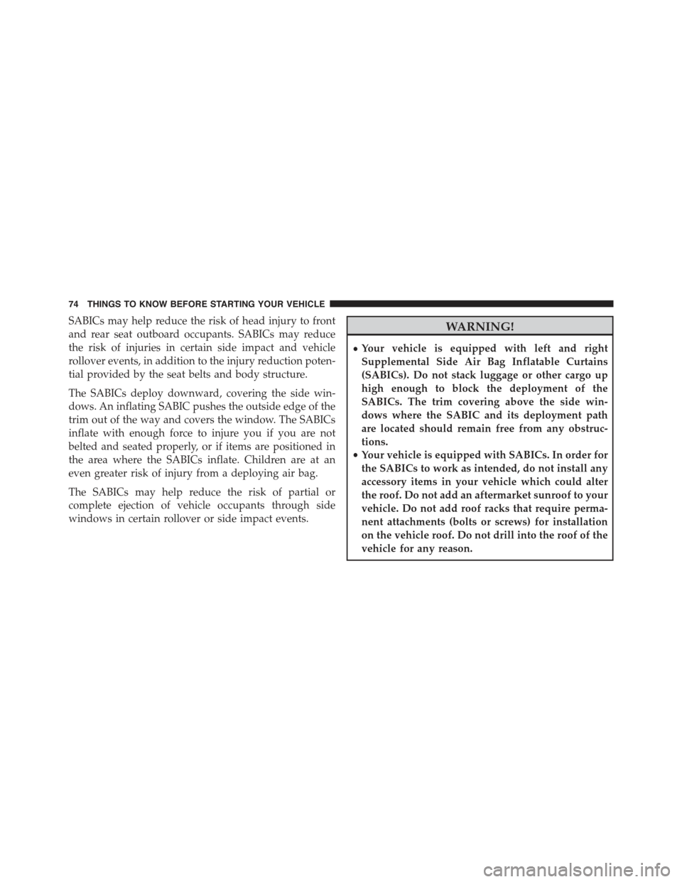 JEEP GRAND CHEROKEE 2015 WK2 / 4.G Manual PDF SABICs may help reduce the risk of head injury to front
and rear seat outboard occupants. SABICs may reduce
the risk of injuries in certain side impact and vehicle
rollover events, in addition to the JEEP GRAND CHEROKEE 2015 WK2 / 4.G Manual PDF SABICs may help reduce the risk of head injury to front
and rear seat outboard occupants. SABICs may reduce
the risk of injuries in certain side impact and vehicle
rollover events, in addition to the