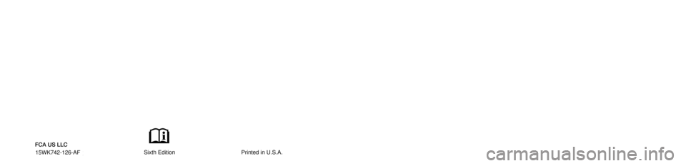 JEEP GRAND CHEROKEE 2015 WK2 / 4.G SRT Owners Manual Grand Cherokee
SRTOWNER’S \fANUAL
\b015 Grand Cherokee SRT
15WK74\b-1\b6-AEFifth EditionPrinted in U.S.A.
\b015
FCA US LLC 