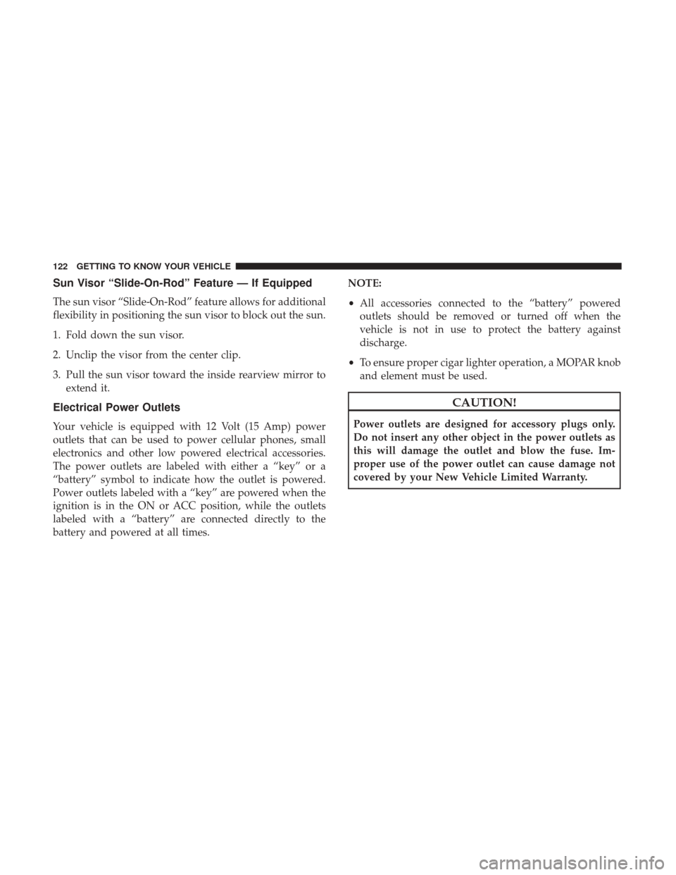 JEEP GRAND CHEROKEE 2017 WK2 / 4.G Owners Manual Sun Visor “Slide-On-Rod” Feature — If Equipped
The sun visor “Slide-On-Rod” feature allows for additional
flexibility in positioning the sun visor to block out the sun.
1. Fold down the sun JEEP GRAND CHEROKEE 2017 WK2 / 4.G Owners Manual Sun Visor “Slide-On-Rod” Feature — If Equipped
The sun visor “Slide-On-Rod” feature allows for additional
flexibility in positioning the sun visor to block out the sun.
1. Fold down the sun